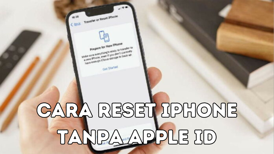 Cara Reset iPhone Tanpa Apple ID