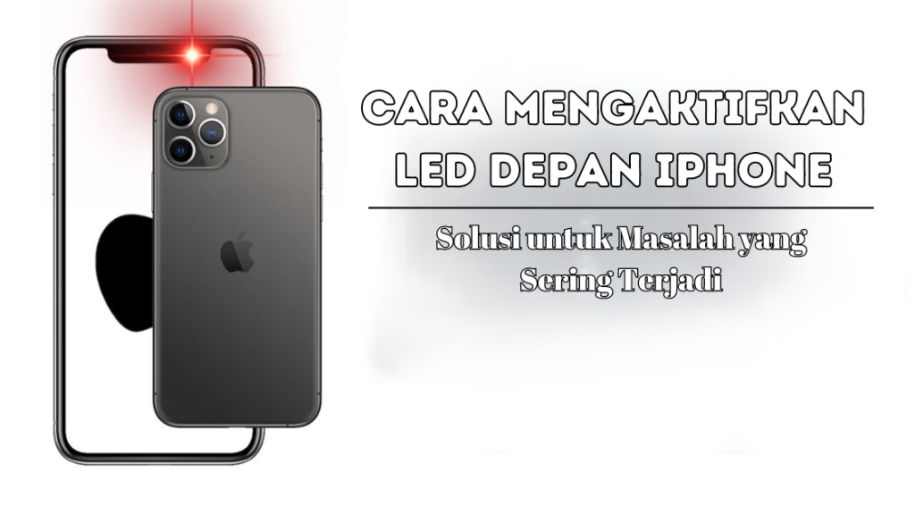 Cara Mengaktifkan LED Depan iPhone