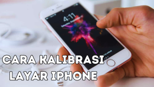 Cara Kalibrasi Layar iPhone