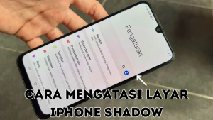 Cara Mengatasi Layar iPhone Shadow