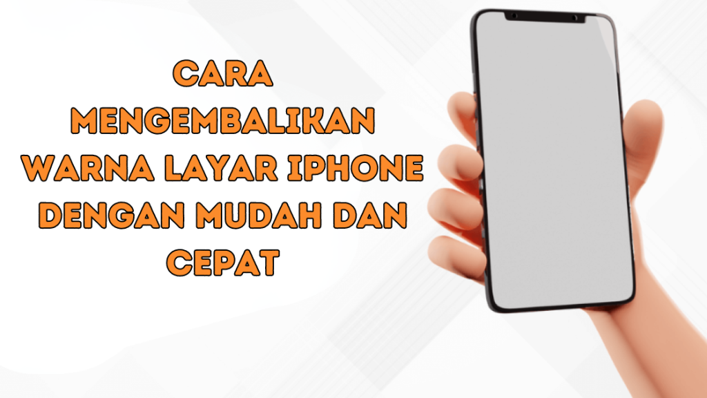 Cara Mengembalikan Warna Layar iPhone