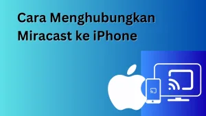 Cara Menghubungkan Miracast ke iPhone