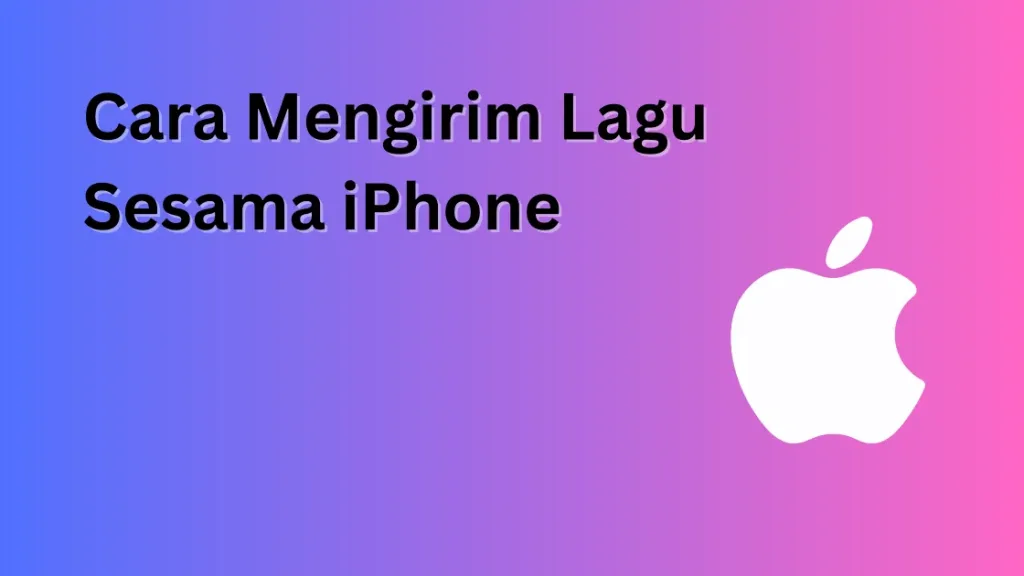 Cara Mengirim Lagu Sesama iPhone