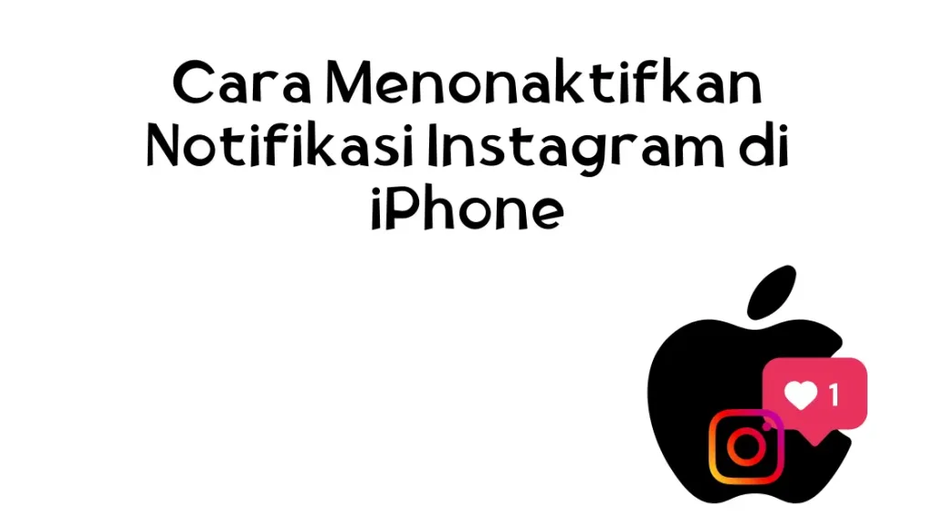 Cara Menonaktifkan Notifikasi Instagram di iPhone