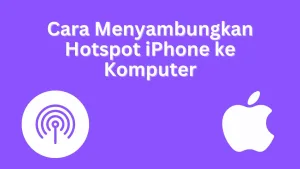 Cara Menyambungkan Hotspot iPhone ke Komputer
