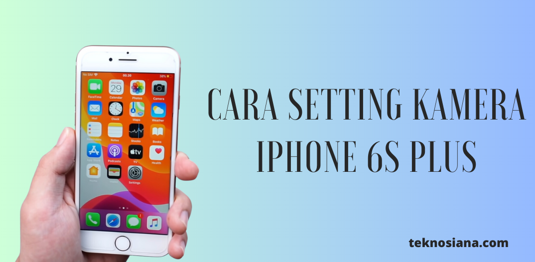 Cara Setting Kamera iPhone 6s Plus