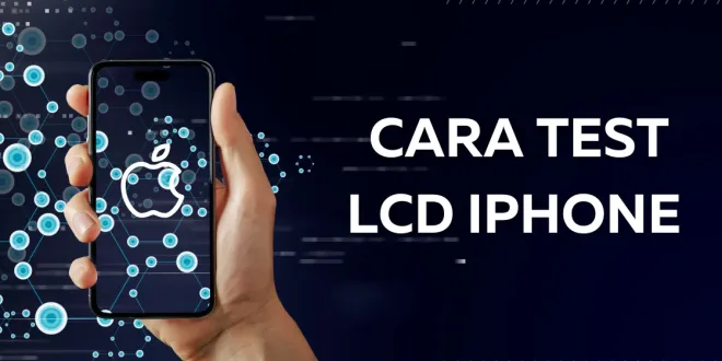 Cara Test LCD iPhone