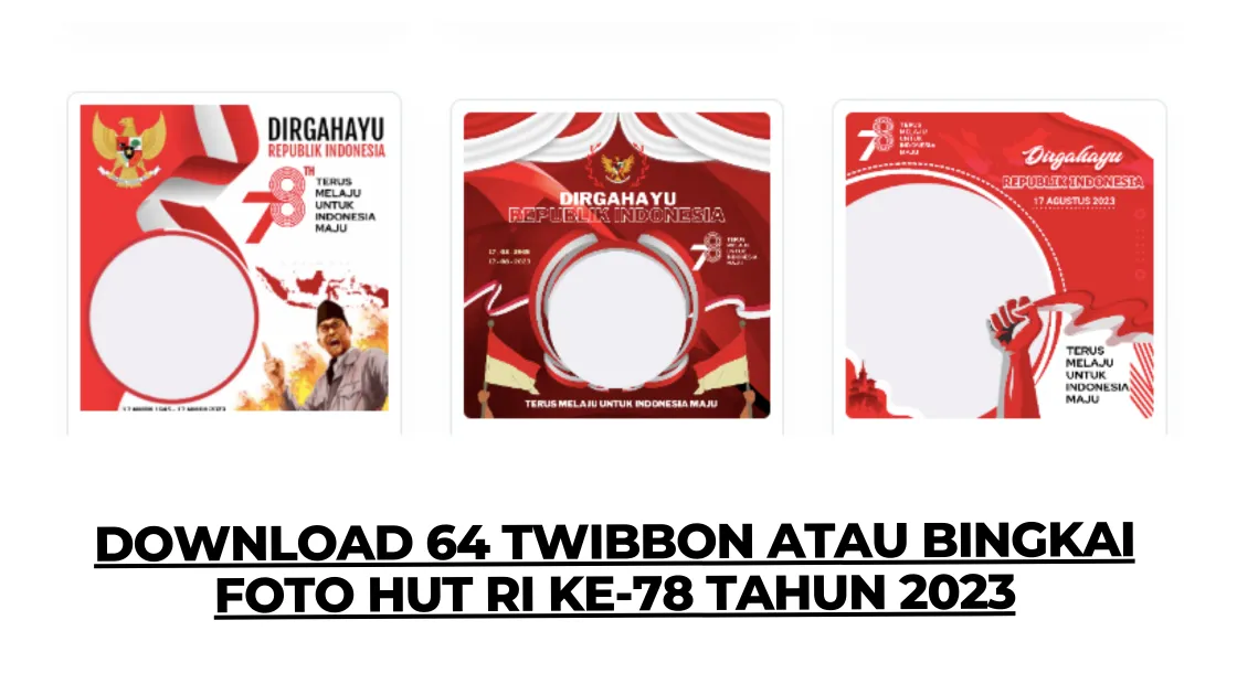 Download 64 Twibbon atau Bingkai Foto HUT RI ke-78 Tahun 2023