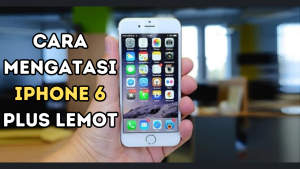 Cara Mengatasi iPhone 6 Plus Lemot