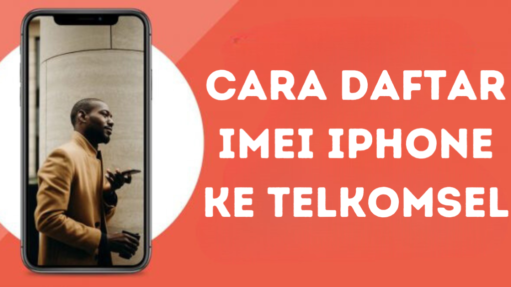 Cara Daftar IMEI iPhone ke Telkomsel