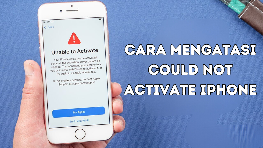 Cara Mengatasi Could Not Activate iPhone