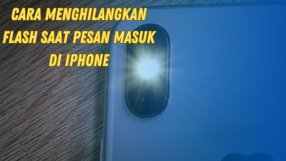 Cara Menghilangkan Flash Saat Pesan Masuk