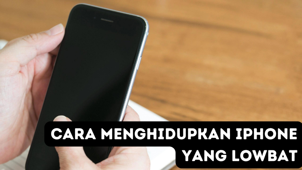 Cara Menghidupkan iPhone yang Lowbat