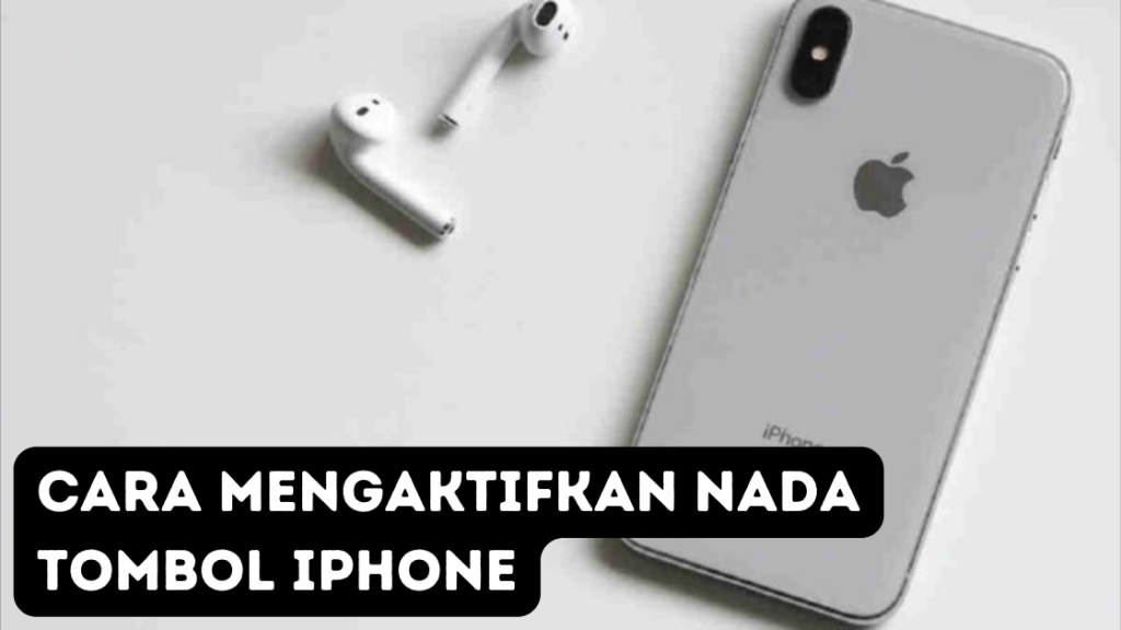 Cara Mengaktifkan Nada Tombol iPhone