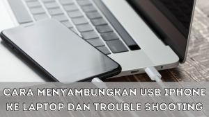 Cara Menyambungkan USB iPhone ke Laptop