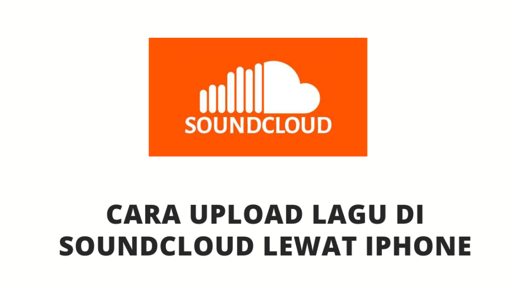 Cara Upload Lagu di Soundcloud Lewat iPhone