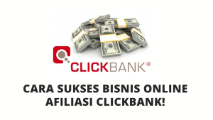 Cara Sukses Bisnis Online Afiliasi Clickbank!