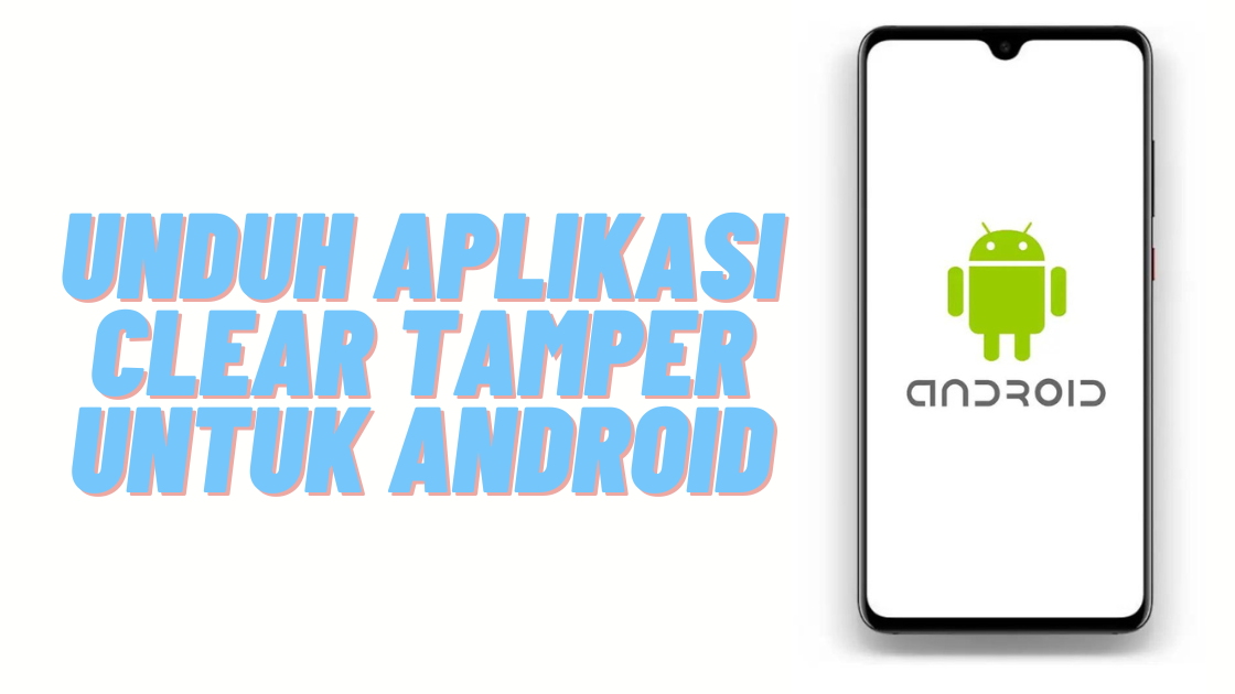 Unduh Aplikasi Clear Tamper untuk Android