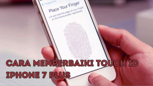 Cara Memperbaiki Touch ID iPhone Tujuh