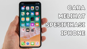 Cara Melihat Spesifikasi iPhone