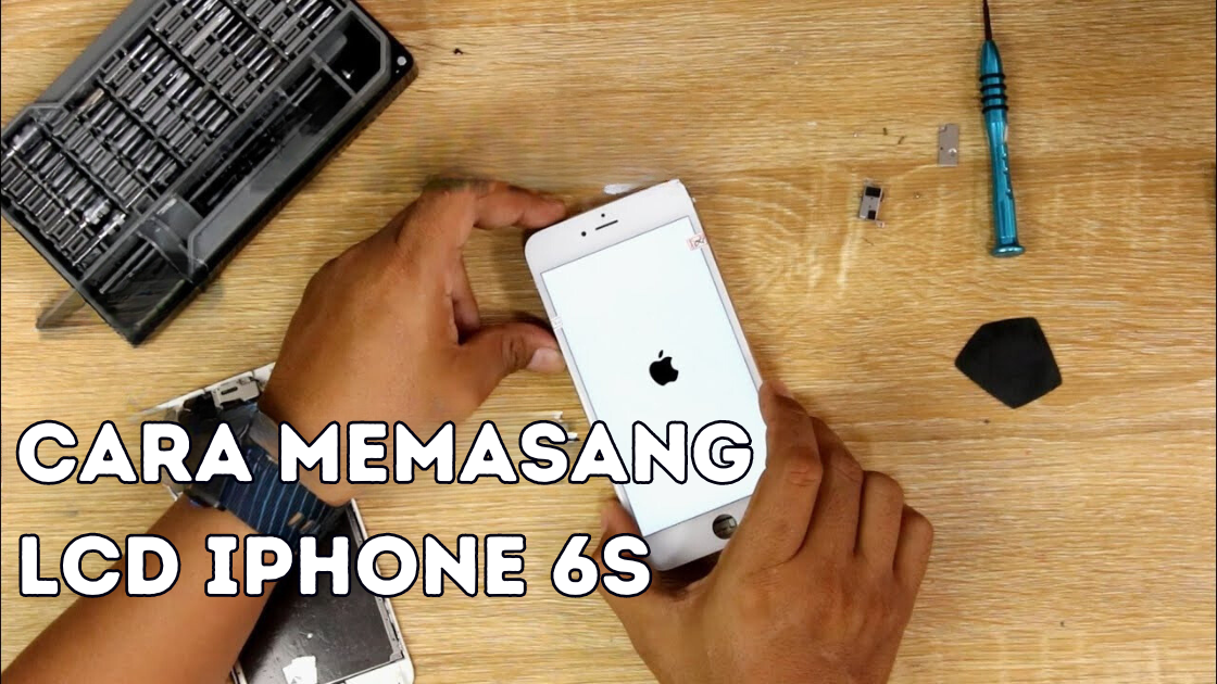 Cara Memasang LCD iPhone 6s