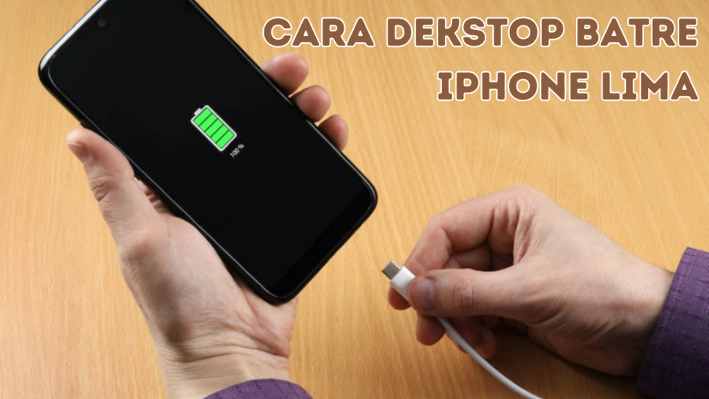 Cara Dekstop Batre iPhone Lima