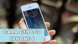 Cara Cek LCD iPhone Enam