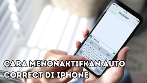 Cara Menonaktifkan Auto Correct di iPhone