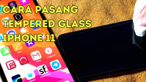 Cara Pasang Tempered Glass iPhone Sebelas