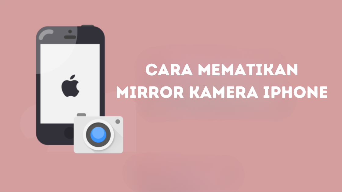 Cara Mematikan Mirror Kamera iPhone