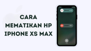 Cara Mematikan Hp iPhone XS Max