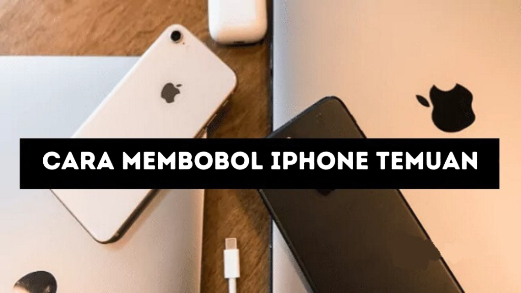 Cara Membobol iPhone Temuan