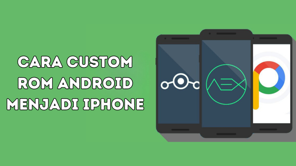 Cara Custom ROM Android Menjadi iPhone