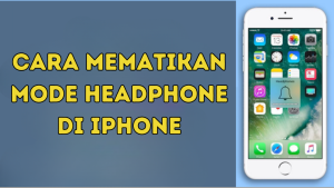 Cara Mematikan Mode Headphone di iPhone