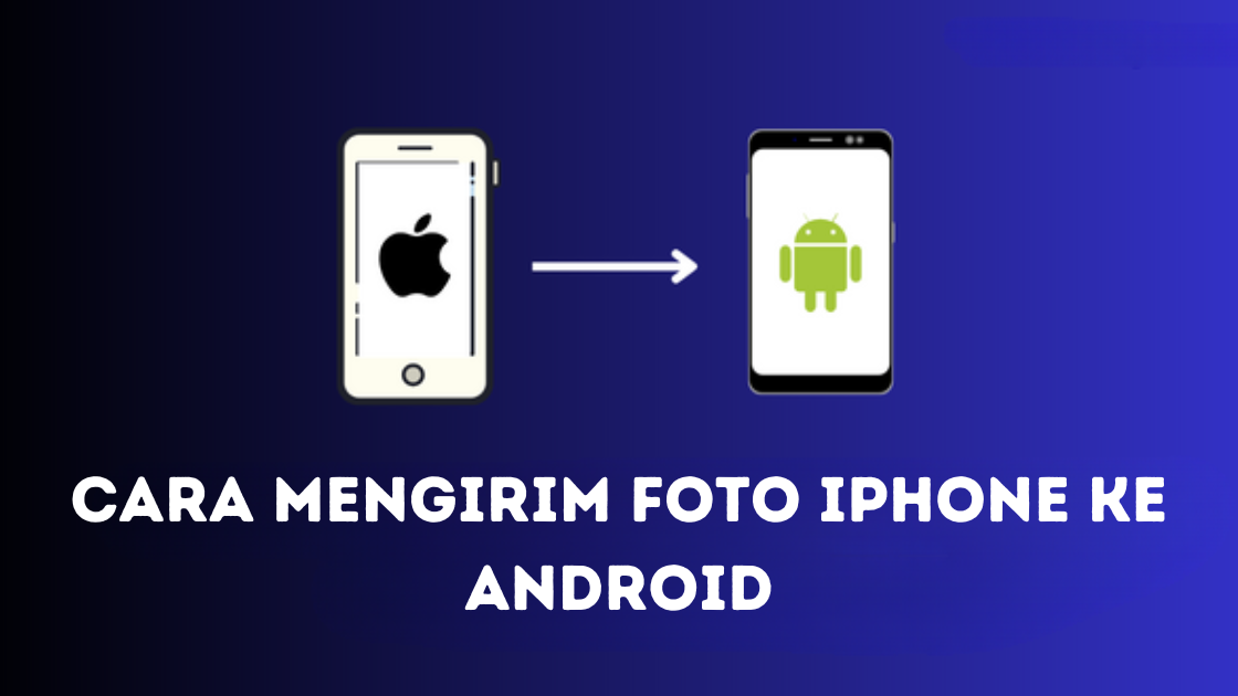 Cara Mengirim Foto iPhone ke Android