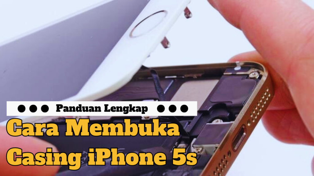 Cara Membuka Casing iPhone 5s