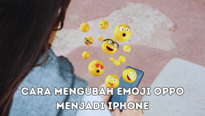 Cara Mengubah Emoji Oppo Menjadi iPhone