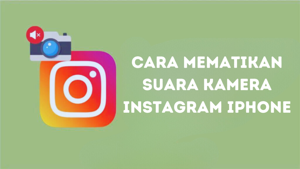 Cara Mematikan Suara Kamera Instagram iPhone