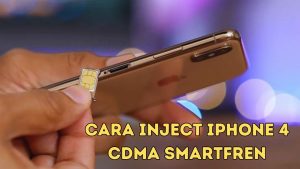 Cara Inject iPhone 4 CDMA Smartfren