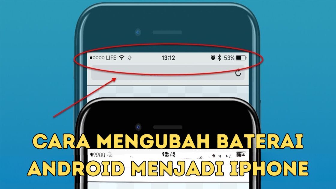 Cara Mengubah Baterai Android Menjadi iPhone