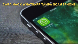 Cara Hack WhatsApp Tanpa Scan iPhone