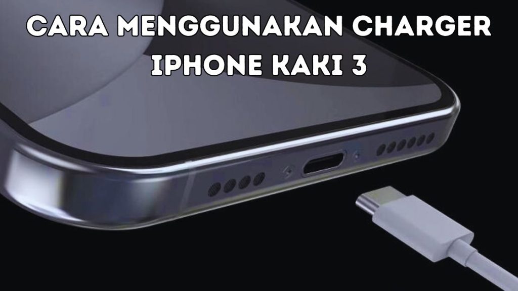 Cara Menggunakan Charger iPhone Kaki Tiga