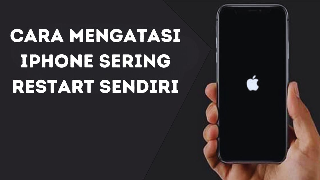 Cara Mengatasi iPhone Sering Restart Sendiri