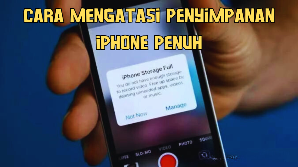 Cara Mengatasi Penyimpanan iPhone Penuh