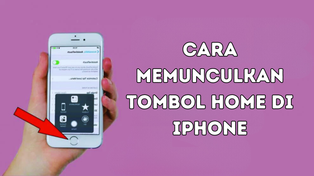 Cara Memunculkan Tombol Home di iPhone