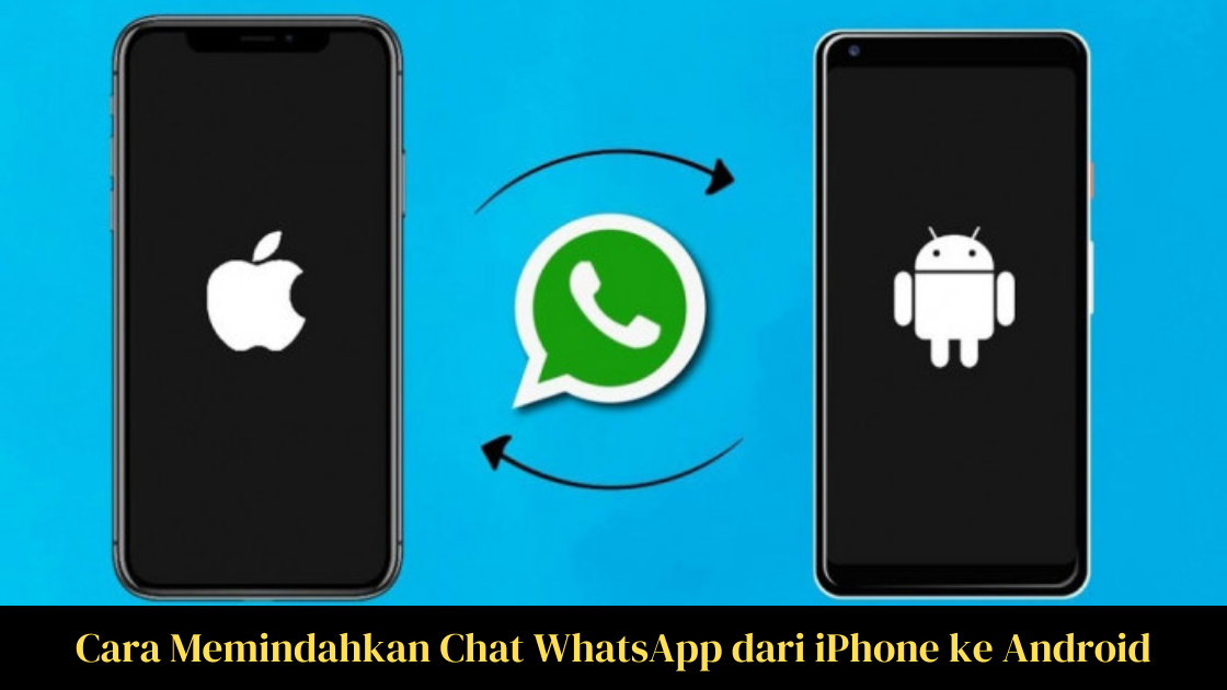 Cara Memindahkan Chat WhatsApp dari iPhone ke Android