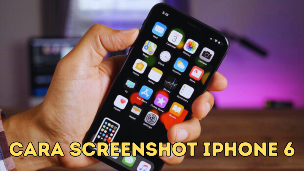 Cara Screenshot iPhone Enam